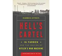 Hell's Cartel: IG Farben and the Making of Hitler's War Machine