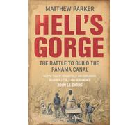 Hell's Gorge : The Battle to Build the Panama Canal