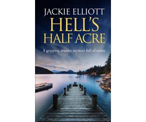 HELL'S HALF ACRE a gripping murder mystery full of twists (Coffin Cove Mysteries)