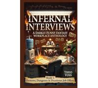 Hellscape Edition of Office : Infernal Interviews: A Darkly Funny Fantasy Workplace Anthology: Book 1: Demons, Dungeons & Disastrous Job Offers Series Name: Infernal Interviews