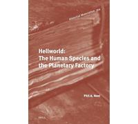 Hellworld: The Human Species and the Planetary Factory: 354 (Historical Materialism Book)