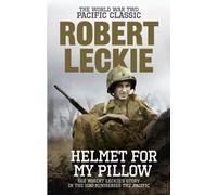 Helmet for my Pillow: The World War Two Pacific Classic by Leckie, Robert (February 3, 2011) Paperback