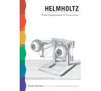 Helmholtz - From Enlightenment to Neuroscience (The MIT Press)