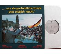 Helmut Kohl - "... was die geschichtliche Stunde jetzt möglich macht." / mit ORIGINAL vierseitiger illustrierter Text-Beilage / BONN 28. November 1989 Rede von Bundeskanzler Dr. Helmut Kohl / DRESDEN 19. Dezember 1989 Rede von Bundeskanzler Dr. Helmut Kohl / BERLIN 22. Dezember 1989 Ansprache von Bundeskanzler Dr. Helmut Kohl / Bildhülle 1990 / Deutsche Pressung / # D-2265 / 12" Vinyl Langspiel Schallplatte