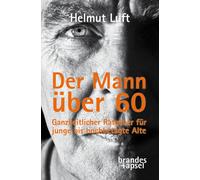 Helmut Luft Der Mann über 60: Ein Ratgeber: Ganzheitlicher Ratgeber (Paperback)
