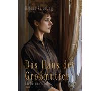 Helmut Reichling Das Haus der Großmutter: Liebe und Tod (Hardback)