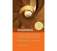 Helmut Rennschu Innehalten im Geiste der Alexander-Technik, des Voic (Paperback)