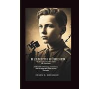 Helmuth Hübener: The Young Resister Who Defied the Third Reich: A Chronicle of Courage, Conscience, and the Fight for Truth in Nazi Germany