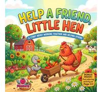 Help a Friend, Little Hen: A Funny Rhyming Picture Book About Teamwork, Kindness, and Helping Others