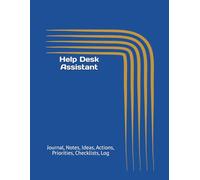 Help Desk Assistant: Journal, Notes, Ideas, Actions, Priorities, Checklists, Log | Tool for Daily Goal Setting Tracker | Time Management | Performance Reviews | Project Office Book Gifts for Meetings