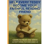 Help Every Teddy Become Your Faithful Reading Friend: Learn to Read and Write Activity Book for Kids Ages 4-8