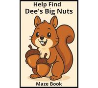 Help Find Dee's Big Nuts: Funny maze activity book for adults and family (Dee's Big Nuts Activity Books)