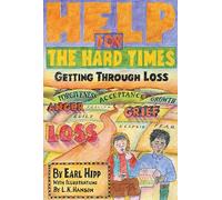 Help For The Hard Times: Getting Through Loss