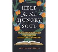 Help for the Hungry Soul: Eight Encouragements to Grow Your Appetite for God's Word
