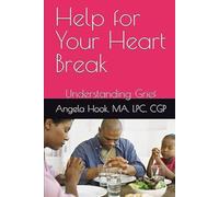 Help for Your Heart Break: Understanding Grief