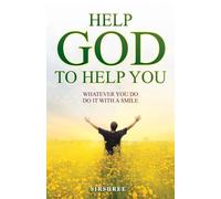 Help God to Help You: Whatever You Do, Do it With a Smile