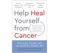 Help Heal Yourself from Cancer: Partner Smarter with Your Doctor, Personalize Your Treatment Plan, and Take Charge of Your Recovery