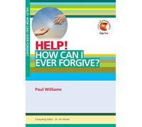 HELP! How can I ever forgive? (Living in a Fallen World)