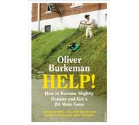 HELP! : How to Become Slightly Happier and Get a Bit More Done