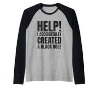 Help I Accidentally Created a Black Hole Raglan Baseball Tee