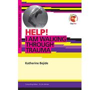 Help! I am walking through Trauma (Living in a Fallen World)