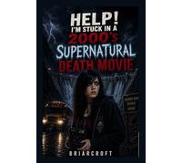 Help! I’m Stuck In A 2000s Supernatural Death Movie (Help! I’m Stuck in a Movie)