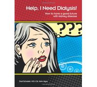 Help, I Need Dialysis! : How to Have a Good Future