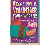Help! I'm a Volunteer Youth Worker: 50 Easy Tips to Help you Succeed with Kids (Help! (Focus on the Family))