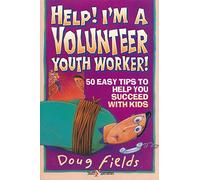 Help! I'm a Volunteer Youth Worker: 50 Easy Tips to Help you Succeed with Kids (Help! (Focus on the Family))