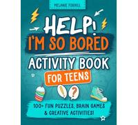 Help! I'm so bored! Activity Book for Teens: 100+ Fun Puzzles, Brain Games & Creative Activities for Boys and Girls Ages 12-17