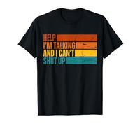 Help! I'm Talking And I Can't Shut Up Funny Saying T-Shirt