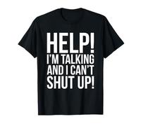 Help! I'm Talking And I Can't Shut Up Funny T-Shirt