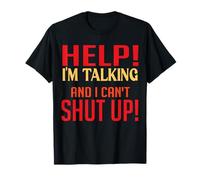 Help I'm Talking And I Can't Shut Up Joke I Talk Too Much T-Shirt