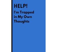 Help! I'm Trapped in My Own Thoughts: A Survival Guide to Overthinking and Awkward Moments