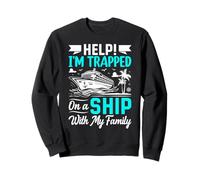 Help I'm Trapped On A Ship With Family Sweatshirt