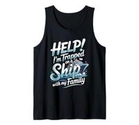 Help I'm Trapped On A Ship with My Family Cruise Tank Top