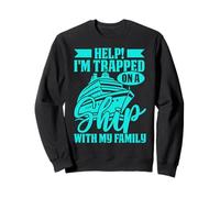 Help I'm trapped on a ship with my family cruising cruises Sweatshirt