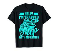 Help I'm trapped on a ship with my family cruising cruises T-Shirt