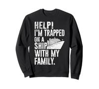 Help Im Trapped On A Ship With My Family Funny Cruise Quote Sweatshirt