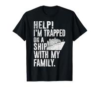 Help Im Trapped On A Ship with My Family Funny Cruise Quote T-Shirt