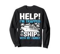 Help Im Trapped On A Ship With My Family Funny Cruise Travel Sweatshirt