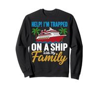 Help Im Trapped On A Ship With My Family Humor Funny Design Sweatshirt