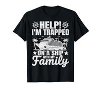 Help Im Trapped On A Ship with My Family Humor Funny Gifts T-Shirt
