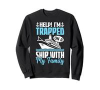 Help I'm Trapped On A Ship With My Family Sweatshirt