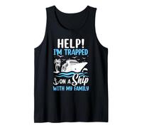 Help I'm Trapped On A Ship with My Family Vacation Cruise Tank Top