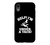 Help! I'm Under A Tack! - Funny Saying Sarcastic Novelty Case for iPhone XR