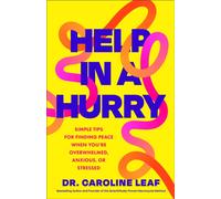 Help in a Hurry : Simple Tips for Finding Peace When You're Overwhelmed, Anxious, or Stressed
