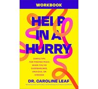 Help in a Hurry Workbook: Simple Tips for Finding Peace When You're Overwhelmed, Anxious, or Stressed
