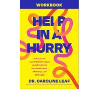 Help in a Hurry Workbook: Simple Tips for Finding Peace When You're Overwhelmed, Anxious, or Stressed