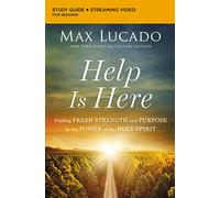 Help Is Here Bible Study Guide plus Streaming Video: Finding Fresh Strength and Purpose in the Power of the Holy Spirit